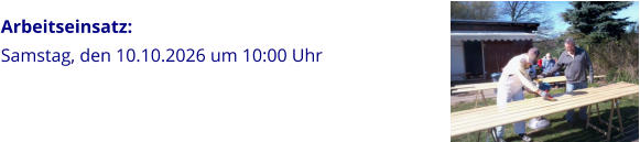 Arbeitseinsatz: Samstag, den 10.10.2026 um 10:00 Uhr