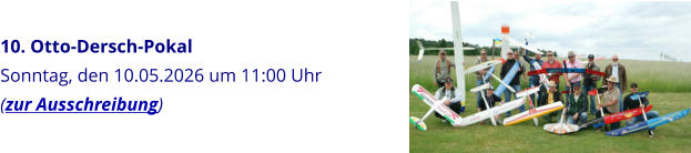 10. Otto-Dersch-Pokal Sonntag, den 10.05.2026 um 11:00 Uhr (zur Ausschreibung)